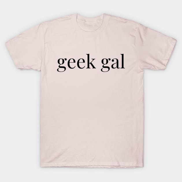 Geek Gal T-Shirt by geekgals